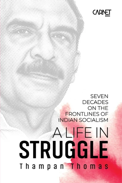 A Life in Struggle by Thampan Thomas